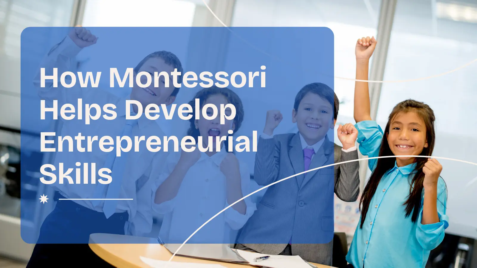 How Montessori Helps Develop Entrepreneurial Skills Blog by Kidken