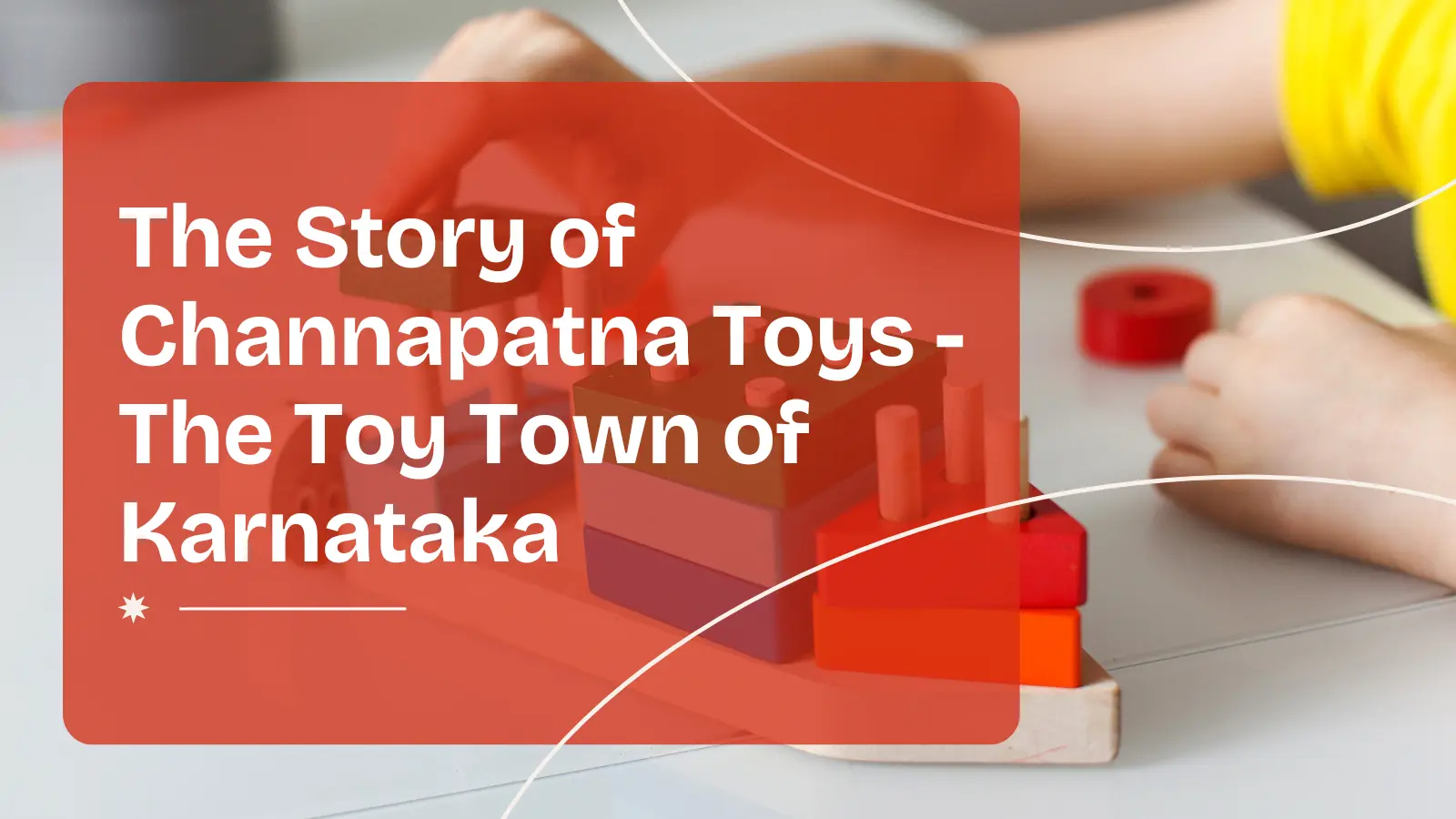 The Story of Channapatna Toys - The Toy Town of Karnataka blog article by Kidken