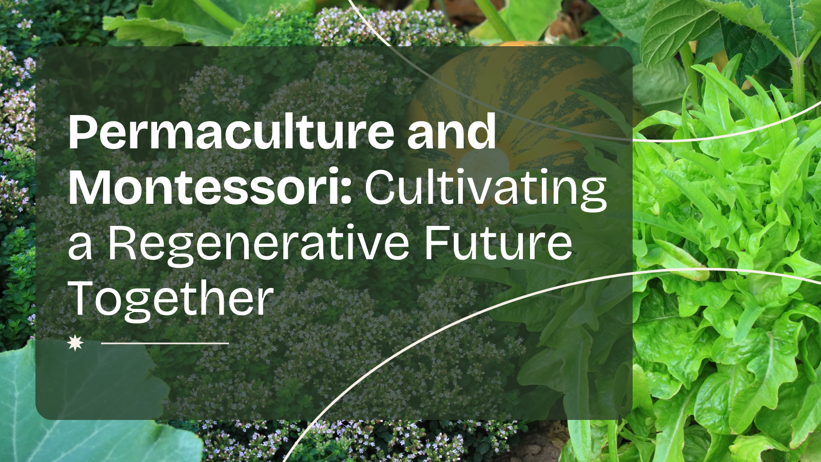 Permaculture and Montessori: Cultivating a Regenerative Future Together